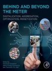 Image for Behind and Beyond the Meter: Digitalization, Aggregation, Optimization, Monetization