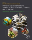 Image for Innovative and Emerging Technologies in the Bio-Marine Food Sector: Applications, Regulations, and Prospects