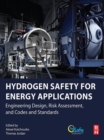 Image for Hydrogen safety for energy applications: engineering design, risk assessment, and codes and standards