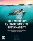 Image for Bioremediation for environmental sustainability  : toxicity, mechanisms of contaminants degradation, detoxification and challenges
