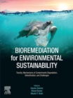 Image for Bioremediation for Environmental Sustainability: Toxicity, Mechanisms of Contaminants Degradation, Detoxification and Challenges