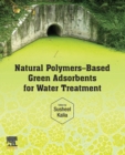 Image for Natural polymers-based green adsorbents for water treatment