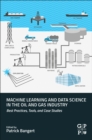 Image for Machine learning and data science in the oil and gas industry  : best practices, tools, and case studies