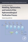 Image for Modeling, Optimization, and Control of Zinc Hydrometallurgical Purification Process