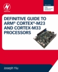Image for Definitive Guide to Arm Cortex-M23 and Cortex-M33 Processors