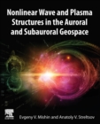 Image for Nonlinear wave and plasma structures in the auroral and subauroral geospace