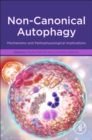 Image for Non-Canonical Autophagy: Mechanisms and Pathophysiological Implications
