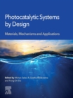 Image for Photocatalytic Systems by Design: Materials, Mechanisms and Applications