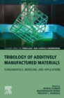 Image for Tribology of Additively Manufactured Materials: Fundamentals, Modeling, and Applications