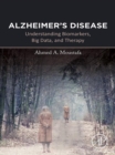 Image for Alzheimer&#39;s Disease: Understanding Biomarkers, Big Data, and Therapy