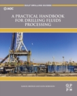 Image for A Practical Handbook for Drilling Fluids Processing