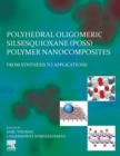 Image for Polyhedral oligomeric silsesquioxane (poss) polymer nanocomposites  : from synthesis to applications