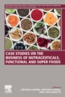 Image for Case studies on the business of nutraceuticals, functional and super foods