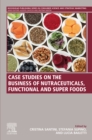 Image for Case Studies on the Business of Nutraceuticals, Functional and Super Foods