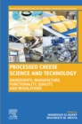 Image for Processed Cheese Science and Technology: Ingredients, Manufacture, Functionality, Quality, and Regulations