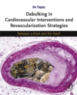 Image for Debulking in cardiovascular interventions and revascularization strategies: between the rock and the heart
