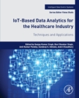 Image for IoT-based data analytics for the healthcare industry  : techniques and applications