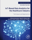 Image for IoT-Based Data Analytics for the Healthcare Industry: Techniques and Applications