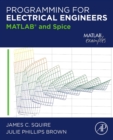 Image for Programming for Electrical Engineers: MATLAB and Spice