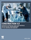 Image for Construction 4.0  : advanced technology, tools and materials for the digital transformation of the construction industry