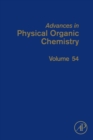 Image for Advances in Physical Organic Chemistry. Volume 54 : Volume 54