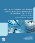 Image for Green sustainable process for chemical and environmental engineering and science: Solvents for the pharmaceutical industry