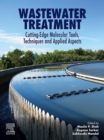 Image for Wastewater Treatment: Cutting Edge Molecular Tools, Techniques and Applied Aspects