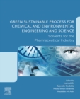 Image for Green Sustainable Process for Chemical and Environmental Engineering and Science: Solvents for the Pharmaceutical Industry