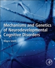 Image for Mechanisms and Genetics of Neurodevelopmental Cognitive Disorders