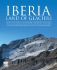 Image for Iberia, land of glaciers  : how glaciers were shaped
