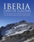 Image for Iberia, Land of Glaciers: How The Mountains Were Shaped By Glaciers
