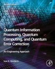 Image for Quantum Information Processing, Quantum Computing, and Quantum Error Correction