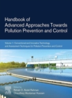 Image for Handbook of Advanced Approaches Towards Pollution Prevention and Control. Volume 1 Conventional and Innovative Technology, and Assessment Techniques for Pollution Prevention and Control : Volume 1,