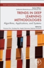 Image for Trends in deep learning methodologies  : algorithms, applications, and systems