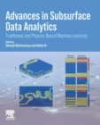 Image for Advances in subsurface data analytics  : traditional and physics-based machine learning