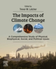 Image for The Impacts of Climate Change: A Comprehensive Study of Physical, Biophysical, Social, and Political Issues