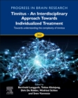 Image for Tinnitus - An Interdisciplinary Approach Towards Individualized Treatment: Towards Understanding the Complexity of Tinnitus