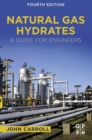 Image for Natural Gas Hydrates: A Guide for Engineers
