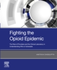 Image for Fighting the Opioid Epidemic: The Role of Providers and the Clinical Laboratory in Understanding Who is Vulnerable
