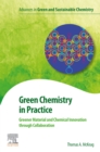 Image for Green Chemistry in Practice: Greener Material and Chemical Innovation Through Collaboration