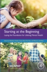 Image for Starting at the Beginning: Laying the Foundation for Lifelong Mental Health