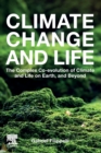 Image for Climate change and life  : the complex co-evolution of climate and life on Earth, and beyond