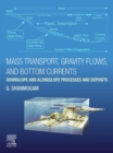 Image for Mass Transport, Gravity Flows, and Bottom Currents: Downslope and Alongslope Processes and Deposits