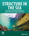 Image for Structure in the Sea: The Science, Technology and Effects of Purpose-Built Reefs and Related Surfaces