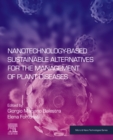 Image for Nanotechnology-Based Sustainable Alternatives for the Management of Plant Diseases