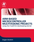 Image for ARM-Based Microcontroller  Multitasking Projects: Using the FreeRTOS Multitasking Kernel