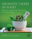 Image for Aromatic herbs in food  : bioactive compounds, processing, and applications