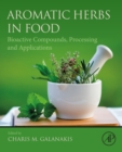 Image for Aromatic Herbs in Food: Bioactive Compounds, Processing, and Applications