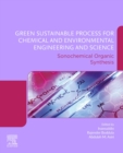Image for Green Sustainable Process for Chemical and Environmental Engineering and Science: Sonochemical Organic Synthesis