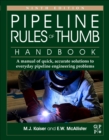Image for Pipeline rules of thumb handbook  : a manual of quick, accurate solutions to everyday pipeline engineering problems